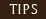 tips